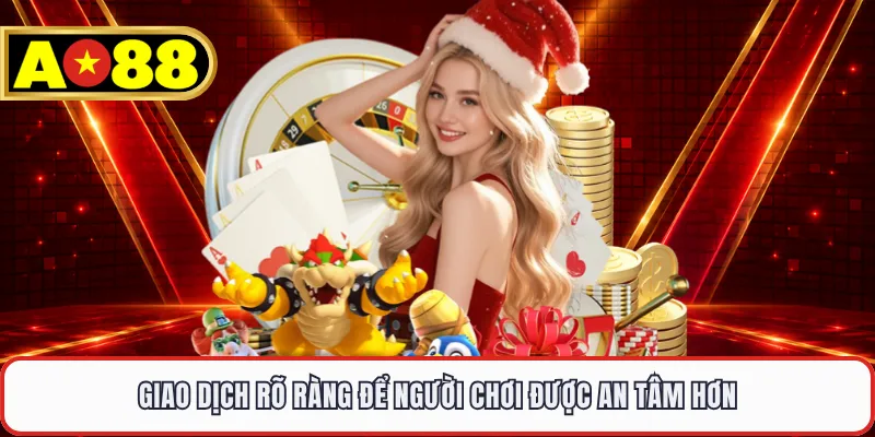 Giao dịch rõ ràng để người chơi được an tâm hơn