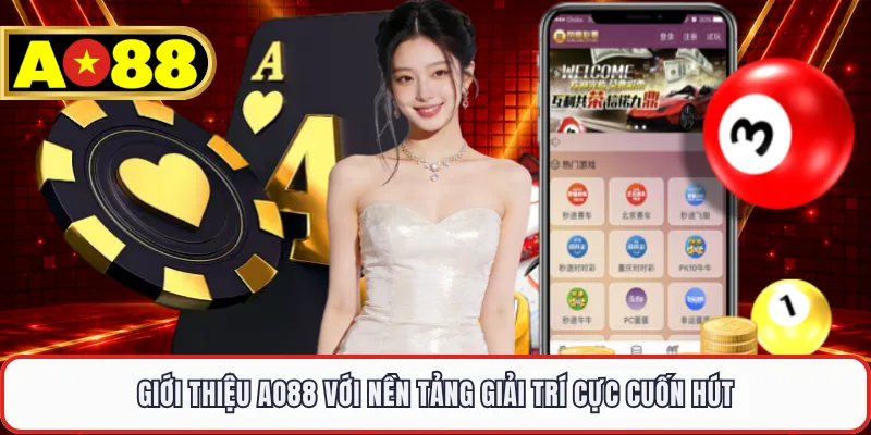 Giới thiệu AO88 với nền tảng giải trí cực cuốn hút