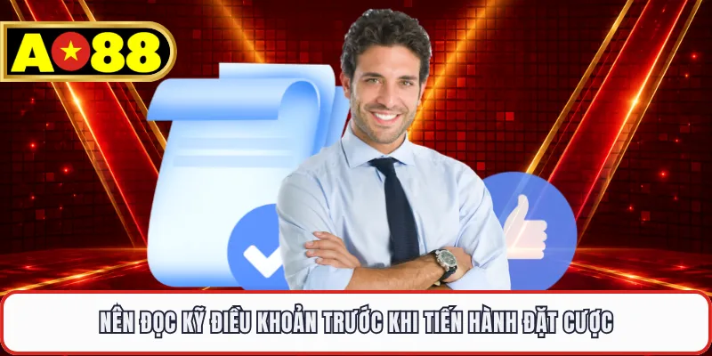 Nên đọc kỹ điều khoản trước khi tiến hành đặt cược