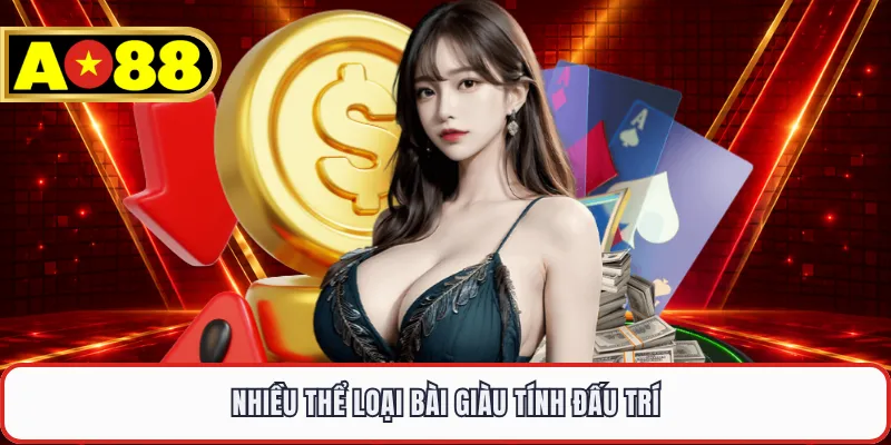 Nhiều thể loại bài giàu tính đấu trí