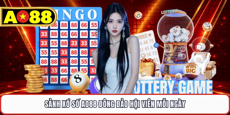 Sảnh xổ số AO88 đông đảo hội viên mỗi ngày